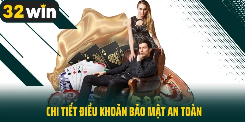 Chi tiết điều khoản bảo mật an toàn 